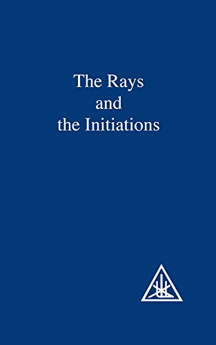 The Rays and the Initiations (A Treatise on the Seven Rays) von Lucis Press Ltd